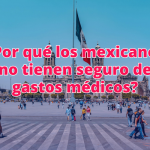 Cuántos mexicanos tienen seguro de gastos médicos