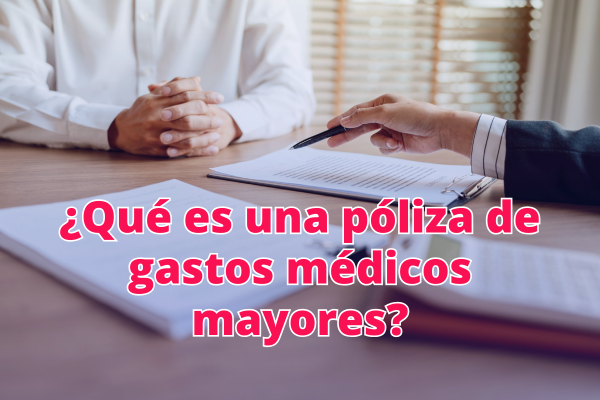 Póliza de Gastos Médicos Mayores
