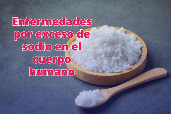 enfermedades por exceso de sodio en el cuerpo humano