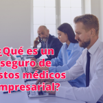 seguros de gastos médicos empresarial