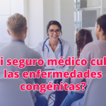 seguro médico cubre enfermedades congénitas